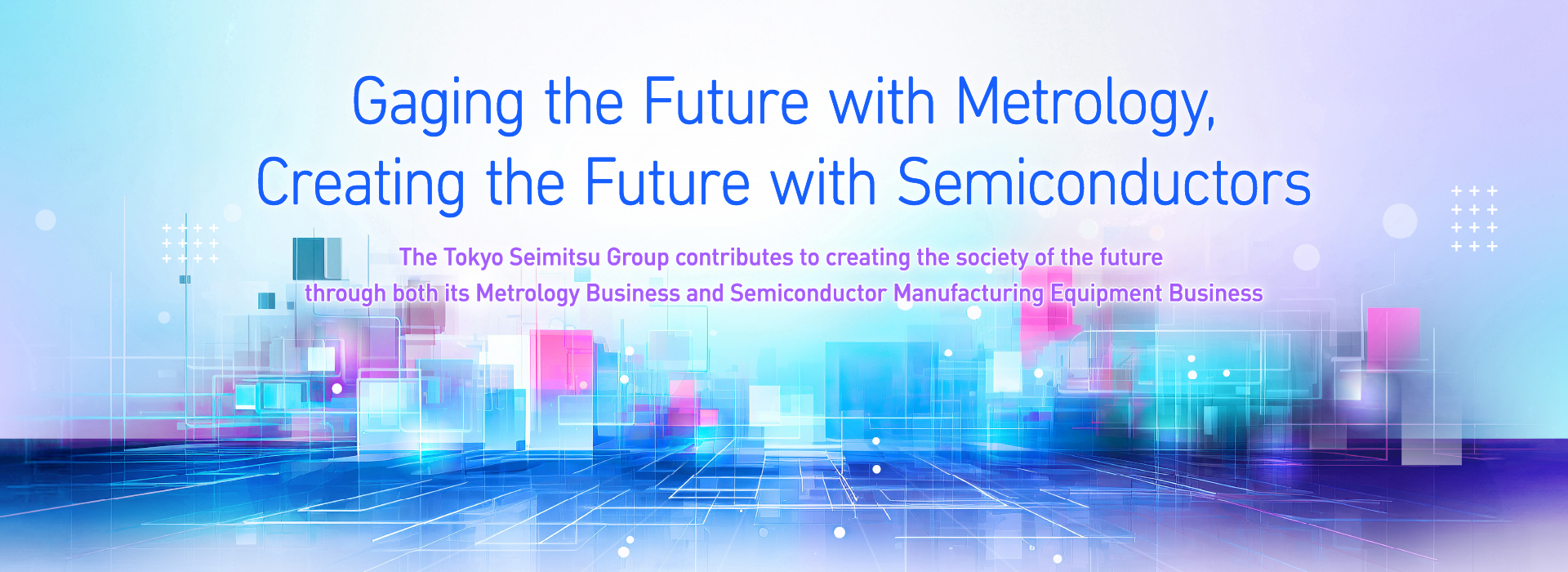 Gaging the Future with Metrology,Creating the Future with Semiconductors